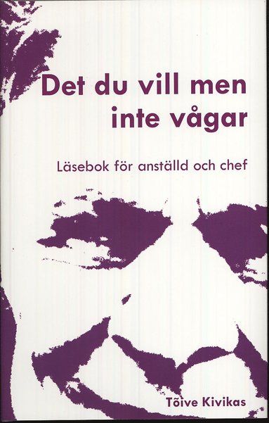 Det du vill men inte vgar : lsebok fr anstlld och chef (inbunden)