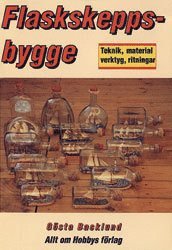 Flaskskeppsbygge :  Handledning i Konsten att Bygga Flaskskepp  :  Teknik, (häftad)