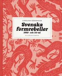 Svenska formrebeller : 1960- och 70-tal (inbunden)