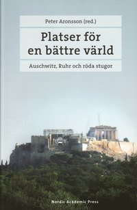 Platser fr en bttre vrld : Auschwitz, Ruhr och rda stugor (inbunden)