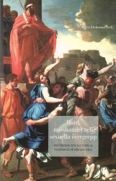 Mord, misshandel och sexuella vergrepp : historiska och kulturella perspektiv p kn och vld (pocket)