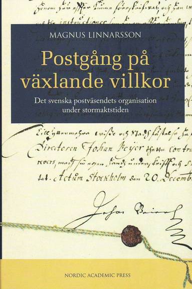 Postgång på växlande villkor : det svenska postväsendets organisation under stormaktstiden (pocket)