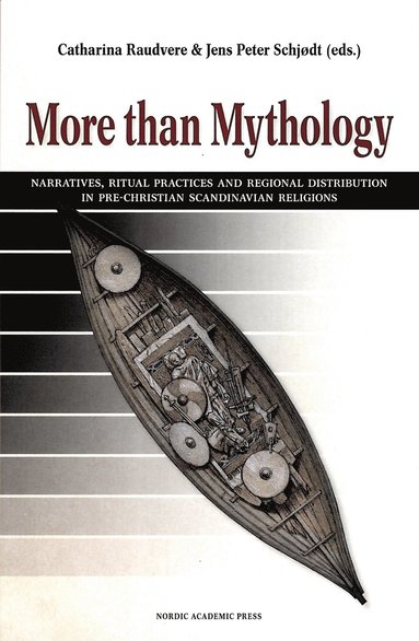 More Than Mythology: Narratives, Ritual Practices and Regional Distribution in Pre-Christian Scandinavian Religions (häftad)