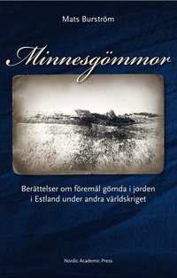 Minnesgömmor : berättelser om föremål gömda i jorden i Estland under andra världskriget (inbunden)