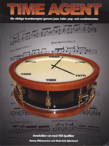 Time agent : de viktiga trumkompen genom jazz-, latin-, pop-, och rockhistorien (inbunden)