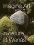 Imagine Art : in nature at Wan�s