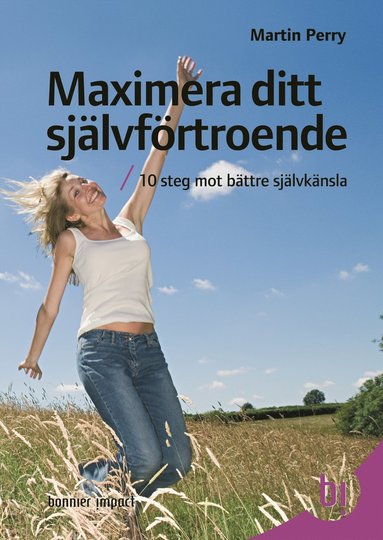 Maximera ditt självförtroende : 10 steg mot bättre självkänsla (häftad)