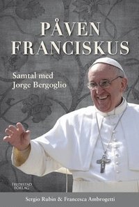 Pven Franciskus : samtal med Jorge Bergoglio (inbunden)