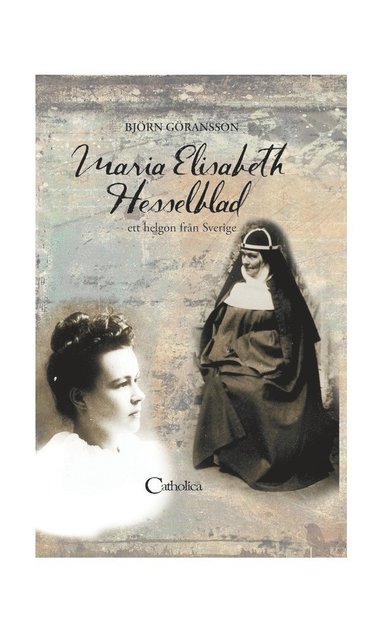 Maria Elisabeth Hesselblad : ett helgon från Sverige (inbunden)