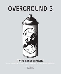 Overground. 3, Trans Europe Express (inbunden)