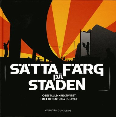 Stta frg p staden : obestlld kreativitet i det offentliga rummet (pocket)