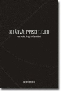 Det r vl typiskt tjejer : om basket, kropp och femininitet (hftad)