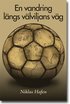En vandring längs välviljans väg : en studie om idrott och internationellt utvecklingsarbete genom de skandinaviska exemplen LdB FC For Life i Sydafrika och Open Fun Football Schools i Moldavien