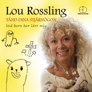 T�nd dina stj�rn�gon : vad barn har l�rt mig (inbunden)