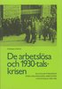 De arbetslsa och 1930-talskrisen : en kollektivbiografi ver hjlpskande arbetslsa i Stockholm 1928-1936 = The unemployed and the crisis of the nineteen thirties : a collective biography of applica