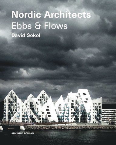 Nordic architects : ebbs and flows (inbunden)