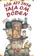 För att inte tala om döden
