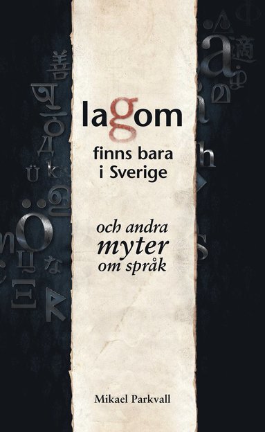 Lagom finns bara i Sverige : och andra myter om sprk (inbunden)