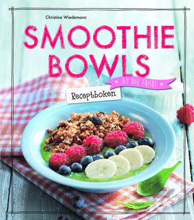 Smoothie Bowls : receptboken (inbunden)