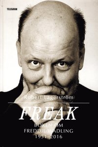 Freak : boken om Freddie Wadling (inbunden)
