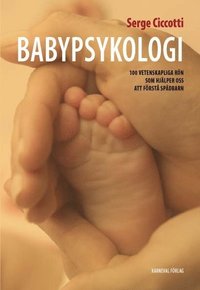 Babypsykologi : 100 vetenskapliga rn som hjlper oss att frst spdbarn (inbunden)