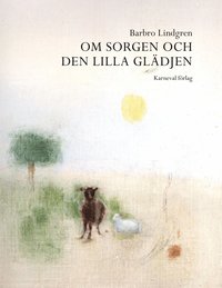 Om sorgen och den lilla gldjen (inbunden)