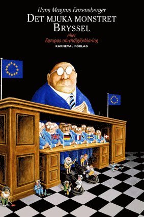 Det mjuka monstret Bryssel : eller Europas omyndigfrklaring (hftad)