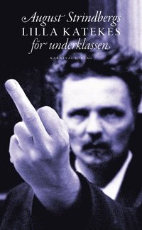 August Strindbergs lilla katekes för underklassen = Liten katekes för de ännu vanmäktiga (häftad)
