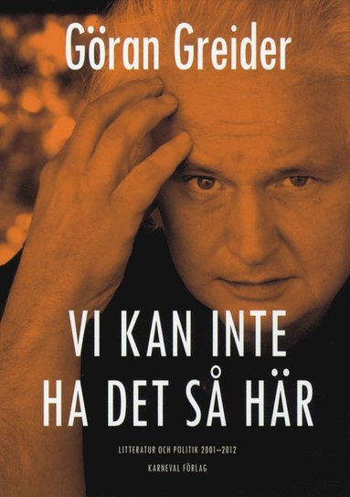 Vi kan inte ha det s hr : litteratur och politik 2001-2012 (hftad)