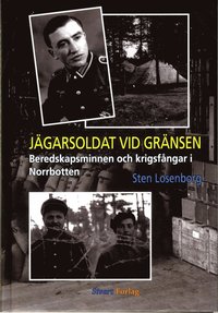 Jägarsoldat vid gränsen : beredskapsminnen och krigsfångar i Norrbotten (inbunden)