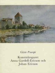 Konstnärsparet Anna Gardell-Ericson och Johan Ericson : en minnesbok (inbunden)