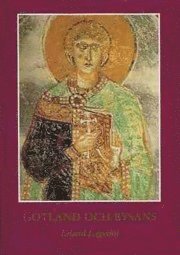 Gotland och Bysans : bysantinskt inflytande på den gotländska kyrkokonsten under medeltiden (inbunden)