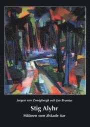 Stig Alyhr : mlaren som lskade ar (inbunden)