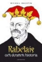 Rabelais och skrattets historia : François Rabelais' verk och den folkliga kulturen under medeltiden och renässansen (häftad)