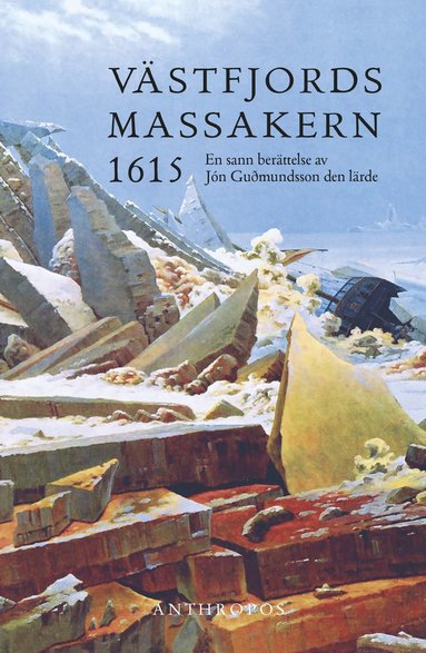 Vstfjordsmassakern 1615. En sann berttelse av Jn Gudmundsson den lrde (hftad)
