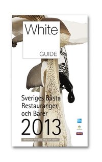 White Guide 2013 - Sveriges Bsta Restauranger och barer 2013 (hftad)