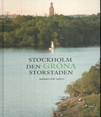 Stockholm : den grna storstaden (inbunden)
