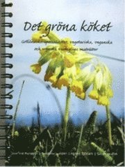 Det gröna köket : gotländska specialiteter, vegetariska, veganska och svenska vardagliga maträtter (inbunden)