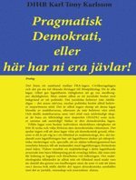 Pragmatisk Demokrati, eller här har ni era jävlar! (inbunden)