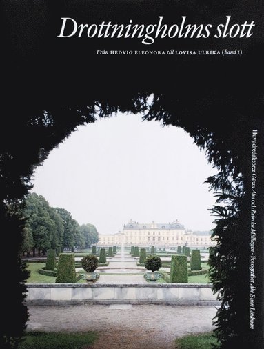 Drottningholms slott. Bd 1, Från Hedvig Eleonora till Lovisa Ulrika (inbunden)