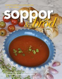 Soppor & brd : sunda vegetariska soppor och hembakade brd (inbunden)