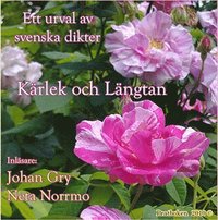 Krlek och Lngtan - ett urval av svenska dikter (cd-bok)