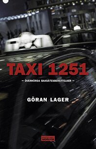Taxi 1251 : överhörda baksätesberättelser - Göran Lager - Häftad 