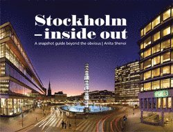 Stockholm - inside out : a snapshot guide beyond the obvious (h�ftad)