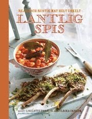 Lantlig spis : rustik och rejl mat helt enkelt (inbunden)