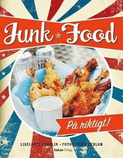 Junk Food : p� riktigt (inbunden)