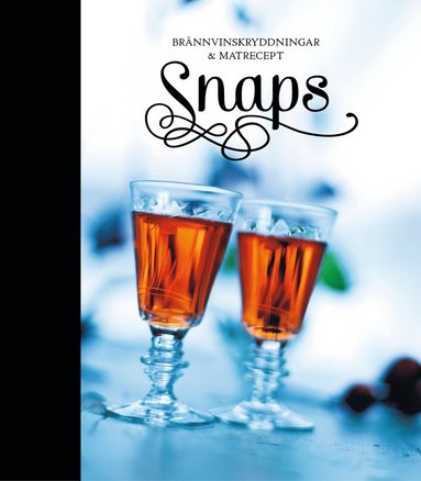Snaps : brännvinskryddningar & matrecept (inbunden)