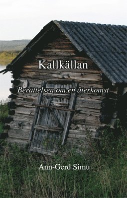 Kallkllan : berttelsen om en terkomst (inbunden)