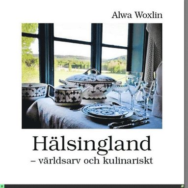 Hlsingland : vrldsarv och kulinariskt (inbunden)