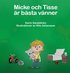 Micke och Tisse r bsta vnner
